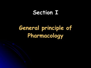 Section I General principle of Pharmacology 