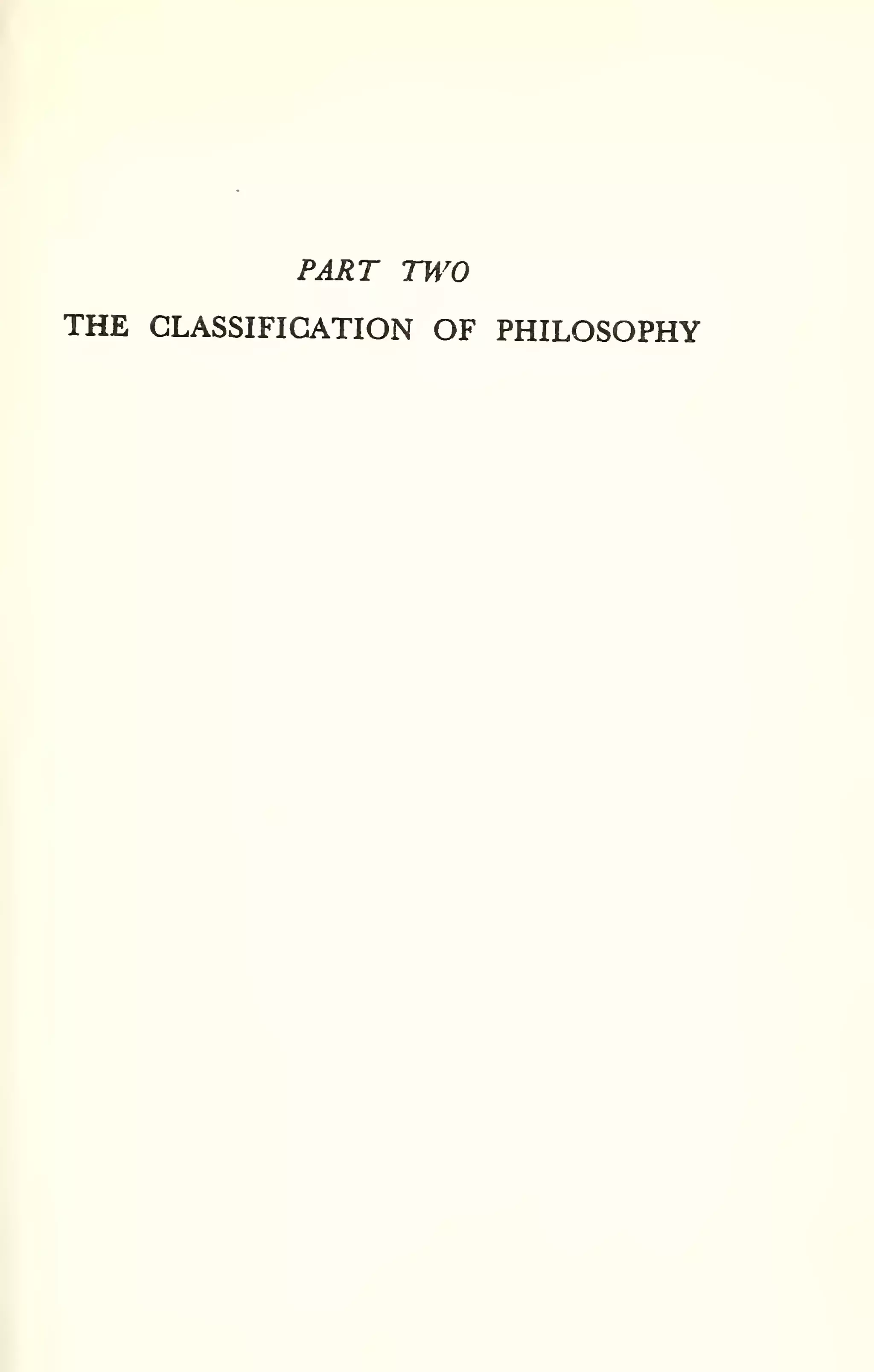 PART TU'O 
THE CLASSIFICATION OF PHILOSOPHY 
 