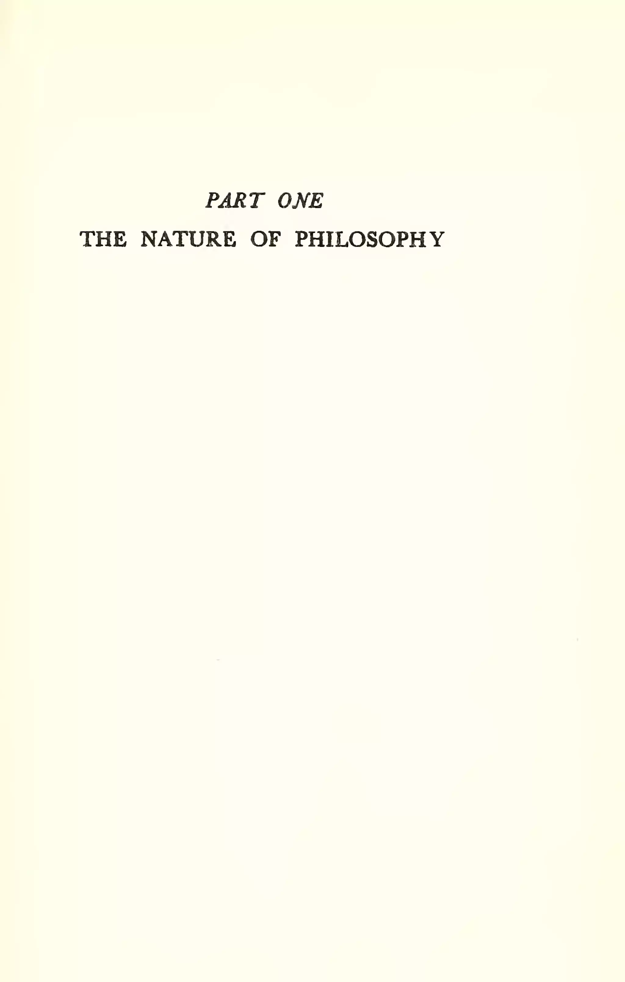PART ONE 
THE NATURE OF PHILOSOPHY 
 