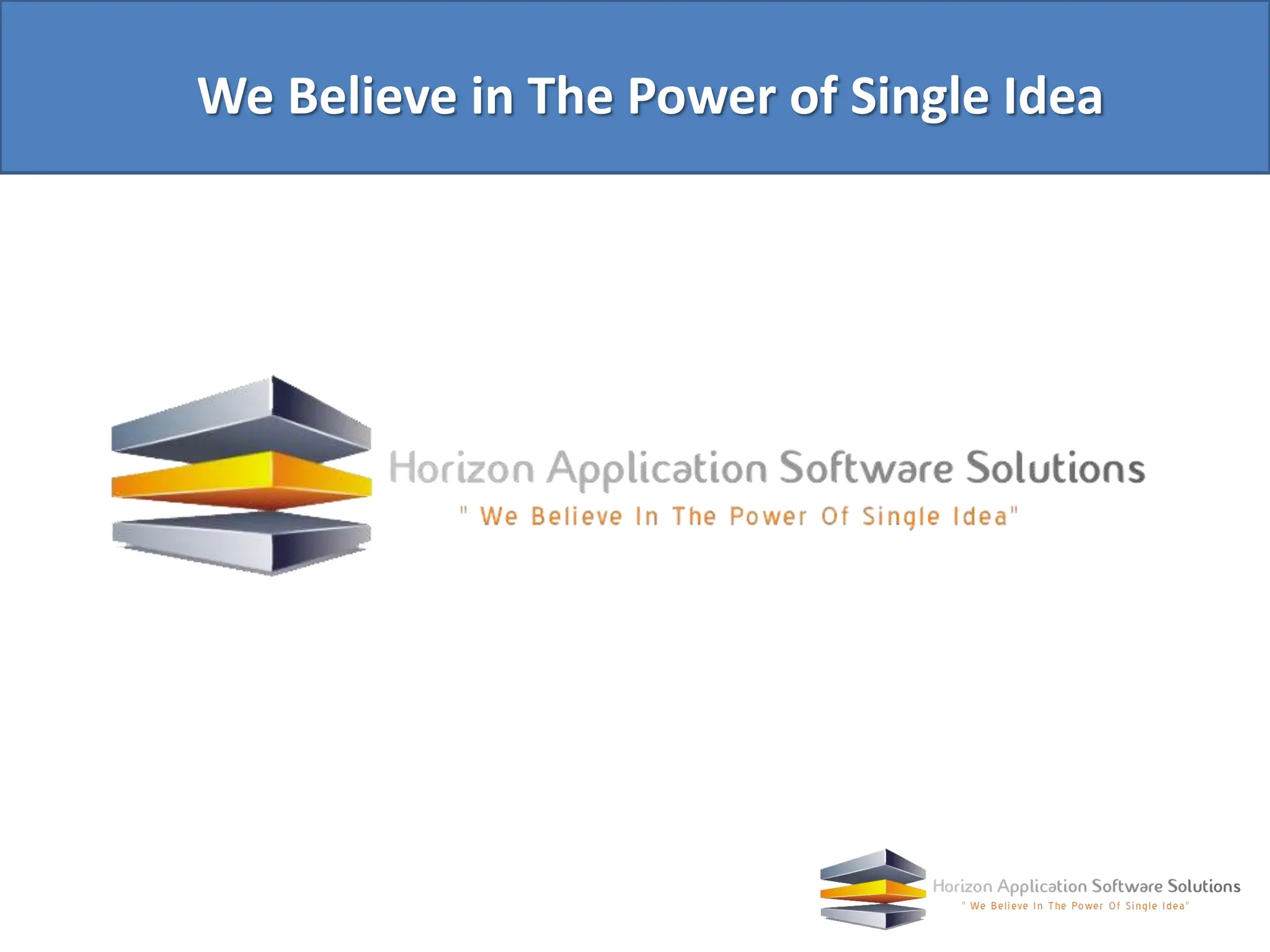 We Believe in The Power of Single Idea 