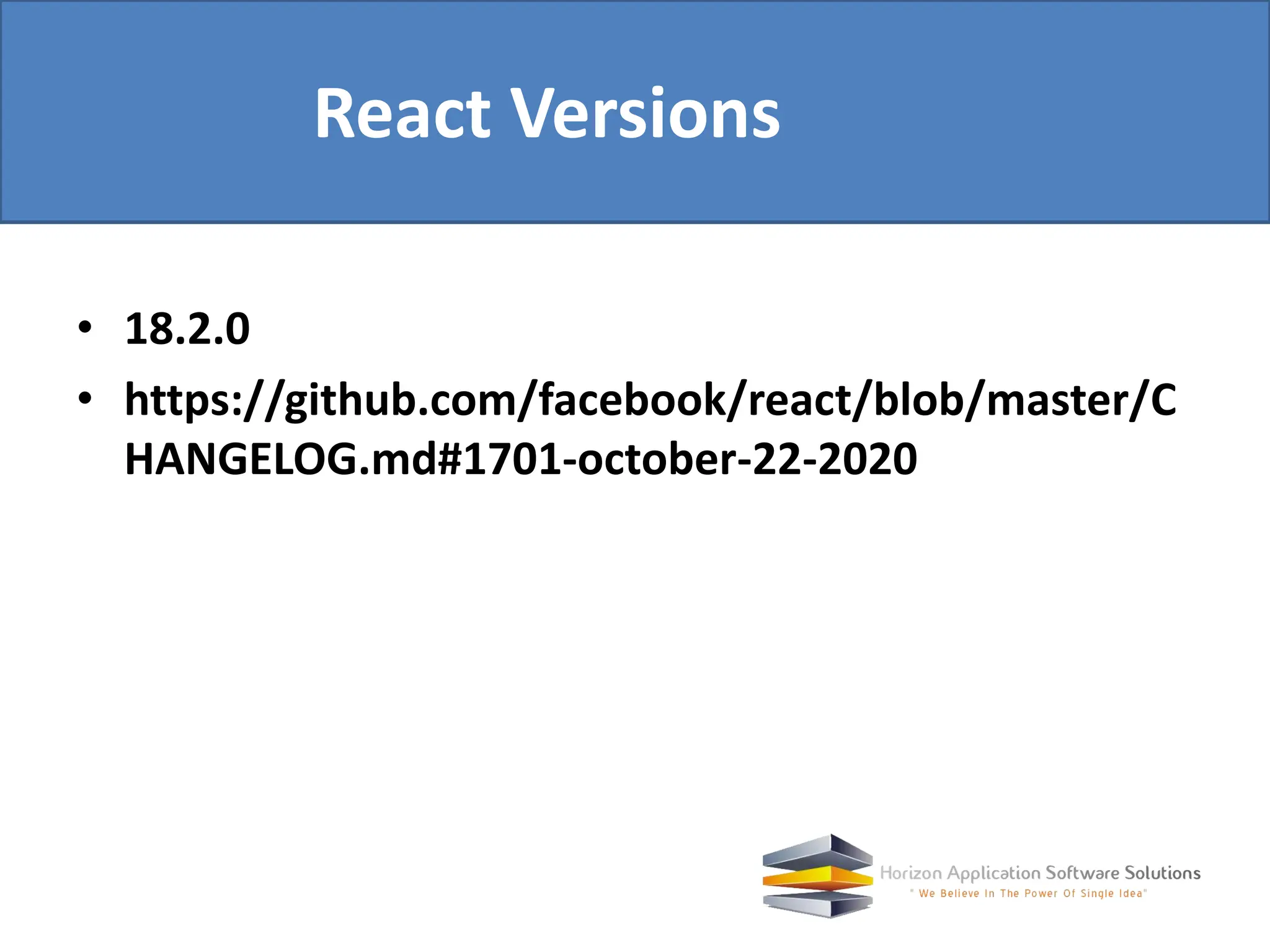 • 18.2.0 • https://github.com/facebook/react/blob/master/C HANGELOG.md#1701-october-22-2020 React Versions 