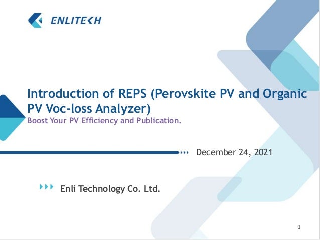 Enli Technology Co. Ltd.
December 24, 2021
1
Introduction of REPS (Perovskite PV and Organic
PV Voc-loss Analyzer)
Boost Your PV Efficiency and Publication.
 
