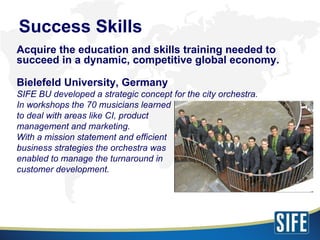 <ul><li>Acquire the education and skills training needed to succeed in a dynamic, competitive global economy. </li></ul><u...