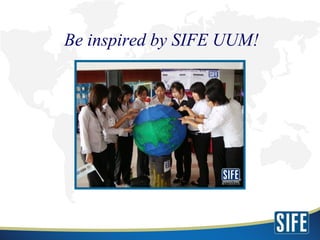 Be inspired by SIFE UUM! 