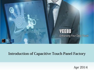 Introduction of Capacitive Touch Panel Factory
Apr 2014
 
