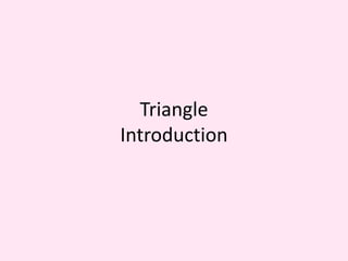 Triangle
Introduction
 