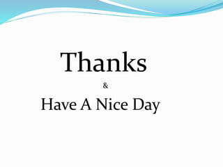 Thanks
&
Have A Nice Day
 