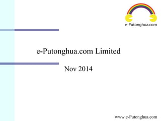 e-Putonghua.com Limited 
Nov 2014 
www.e-Putonghua.com 
 