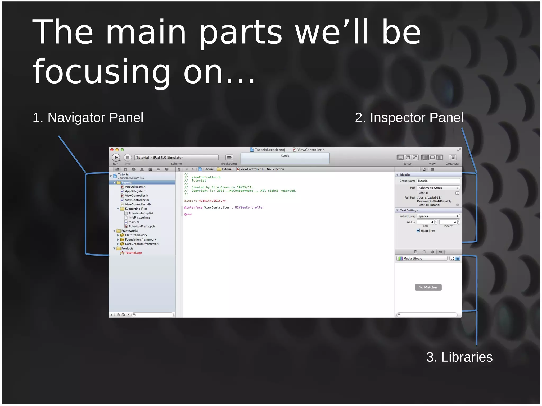 The main parts we’ll be 
focusing on… 
1. Navigator Panel 
2. Inspector Panel 
3. Libraries 
 