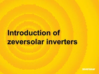 Introduction of
zeversolar inverters
 
