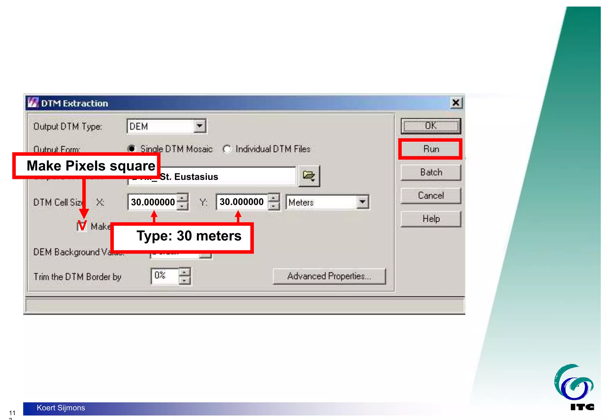 11
Koert Sijmons
DTM_ St. Eustasius
30.000000 30.000000
Type: 30 meters
V
Make Pixels square
 