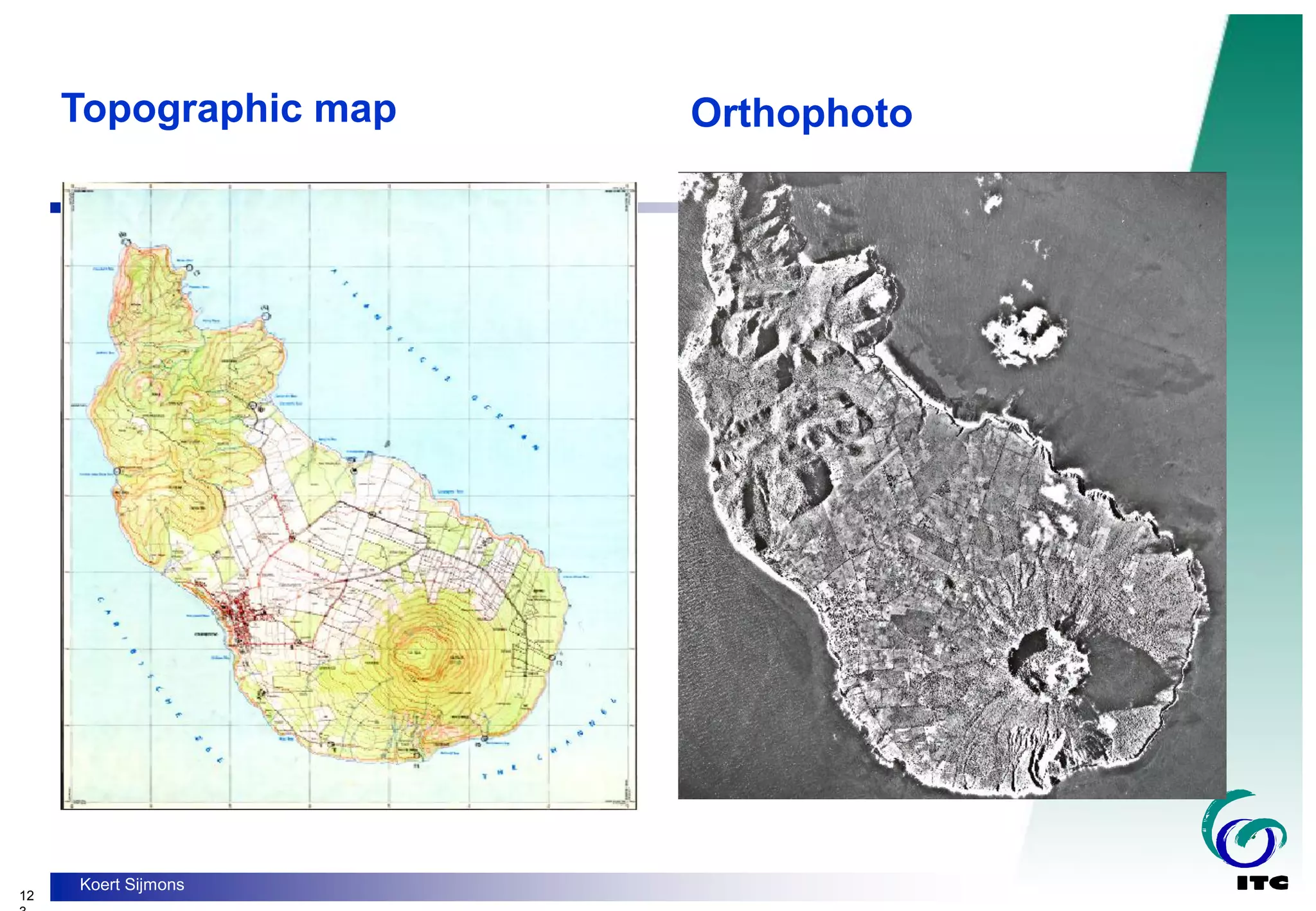 12
Koert Sijmons
Topographic map Orthophoto
 