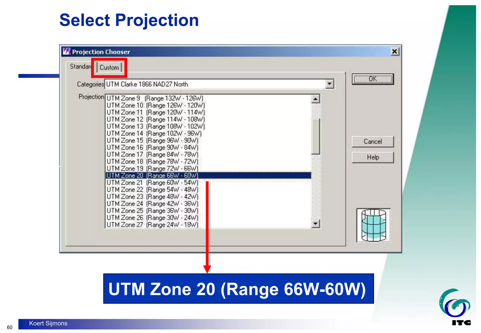 60
Koert Sijmons
Select Projection
UTM Zone 20 (Range 66W-60W)
 