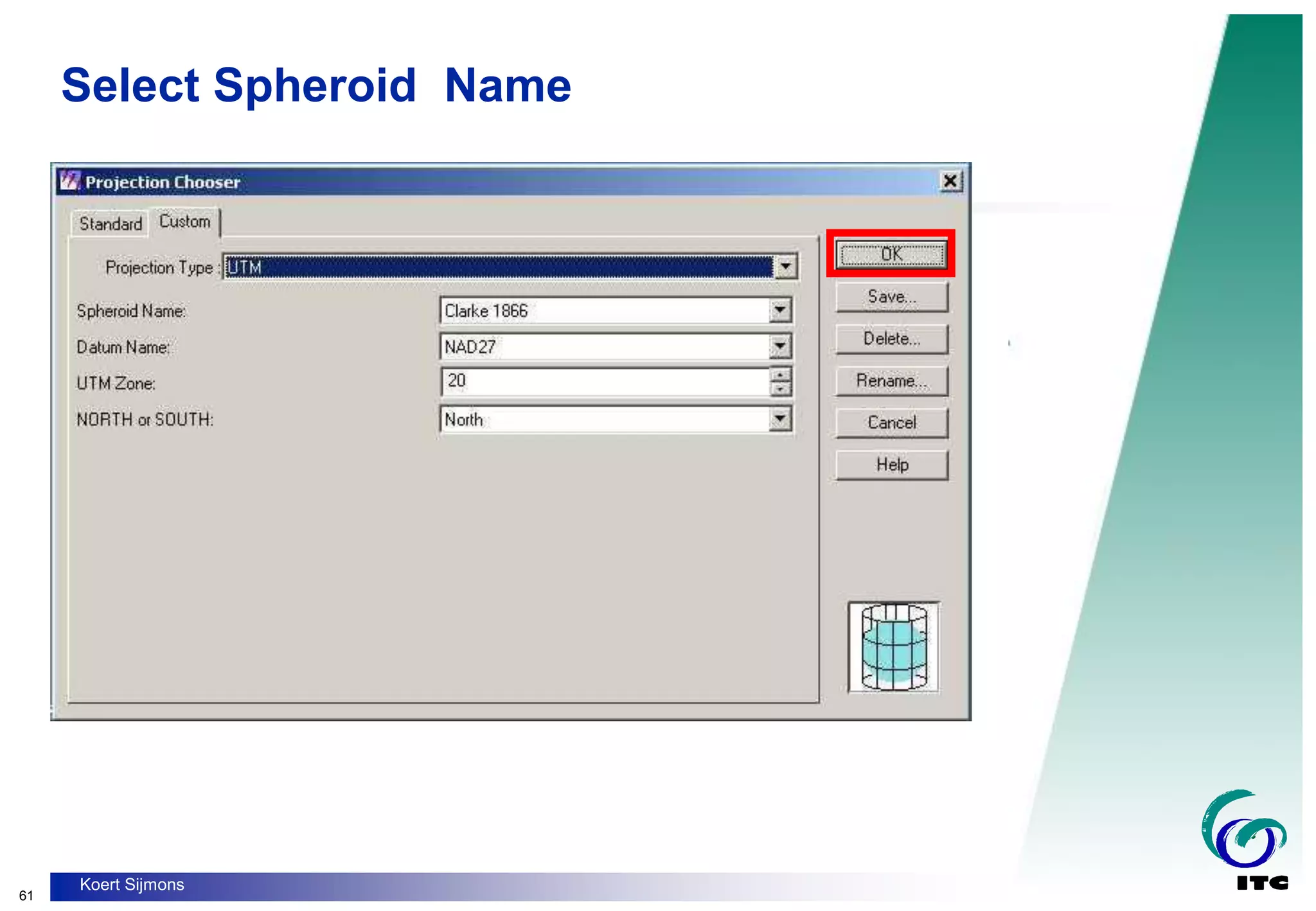 61
Koert Sijmons
Select Spheroid Name
 