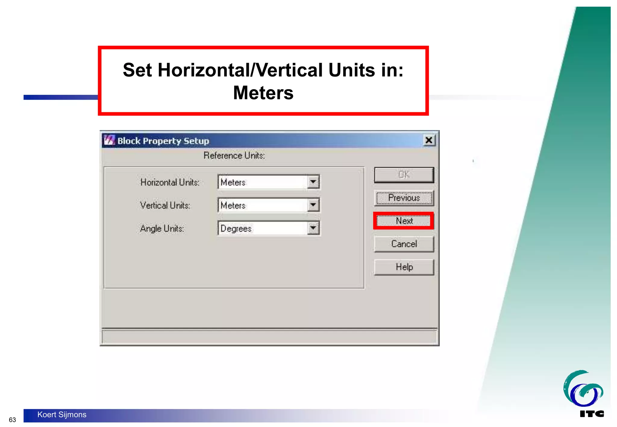 63
Koert Sijmons
Set Horizontal/Vertical Units in:
Meters
 