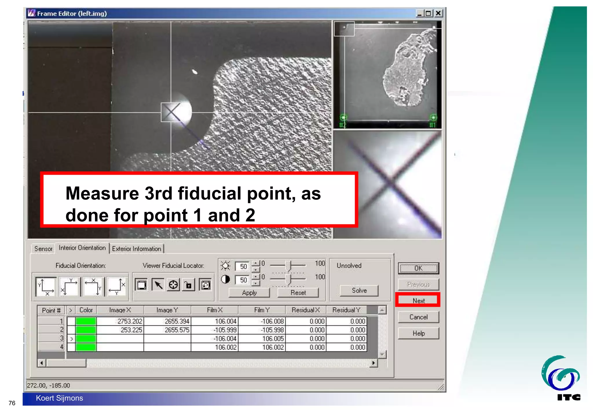 76
Koert Sijmons
Measure 3rd fiducial point, as
done for point 1 and 2
 