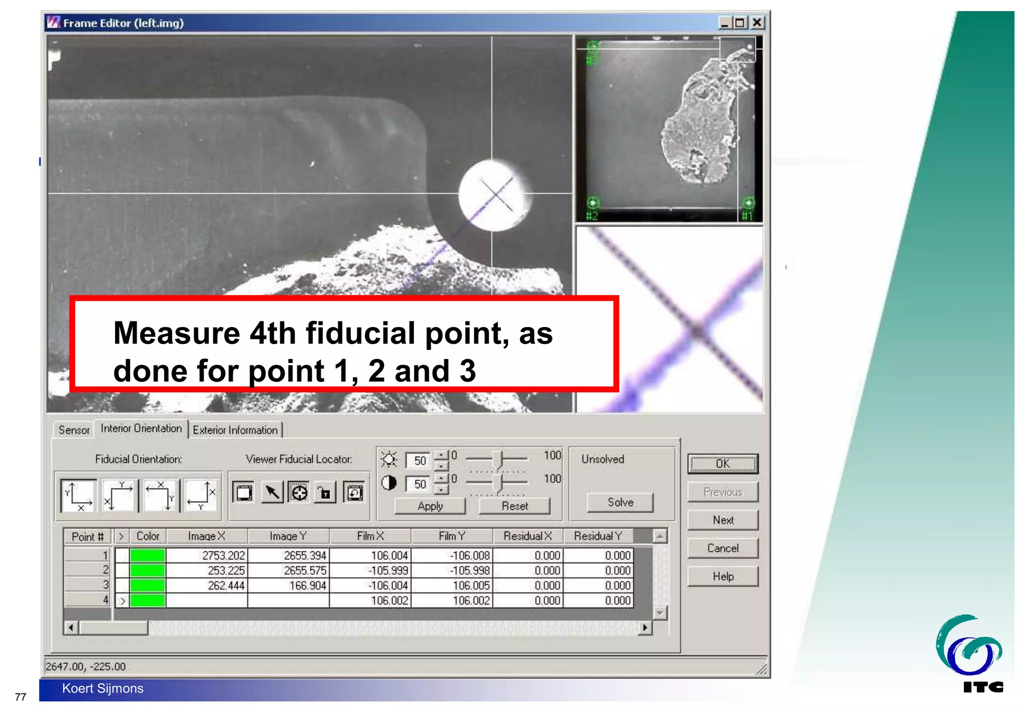 77
Koert Sijmons
Measure 4th fiducial point, as
done for point 1, 2 and 3
 