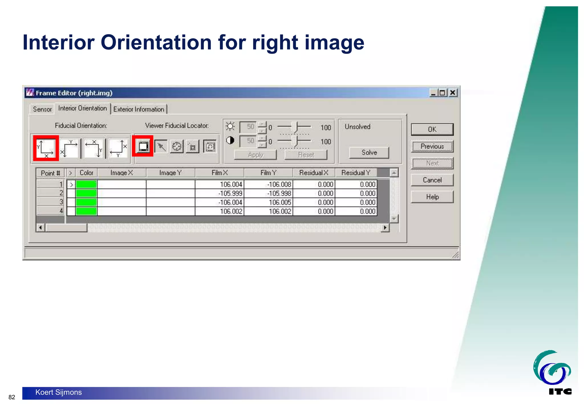 82
Koert Sijmons
Interior Orientation for right image
 