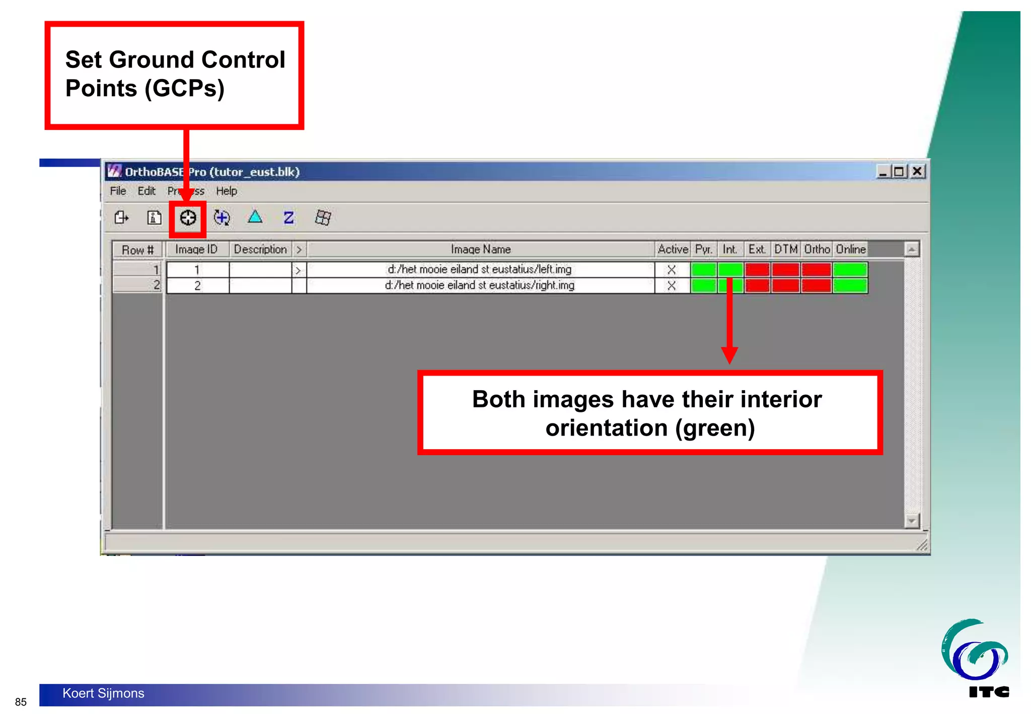 85
Koert Sijmons
Both images have their interior
orientation (green)
Set Ground Control
Points (GCPs)
 
