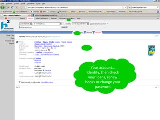 for loan Your account… identify, then check your loans, renew books or change your password 