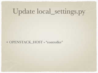 Update local_settings.py 
OPENSTACK_HOST = “controller" 
 