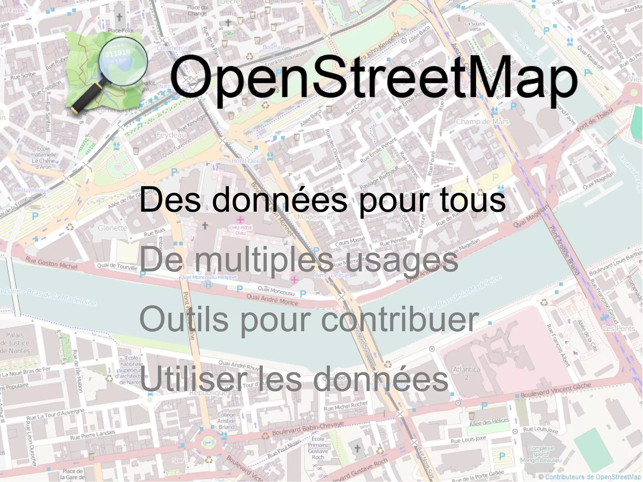 Des données pour tous
De multiples usages
Outils pour contribuer
Utiliser les données
 
