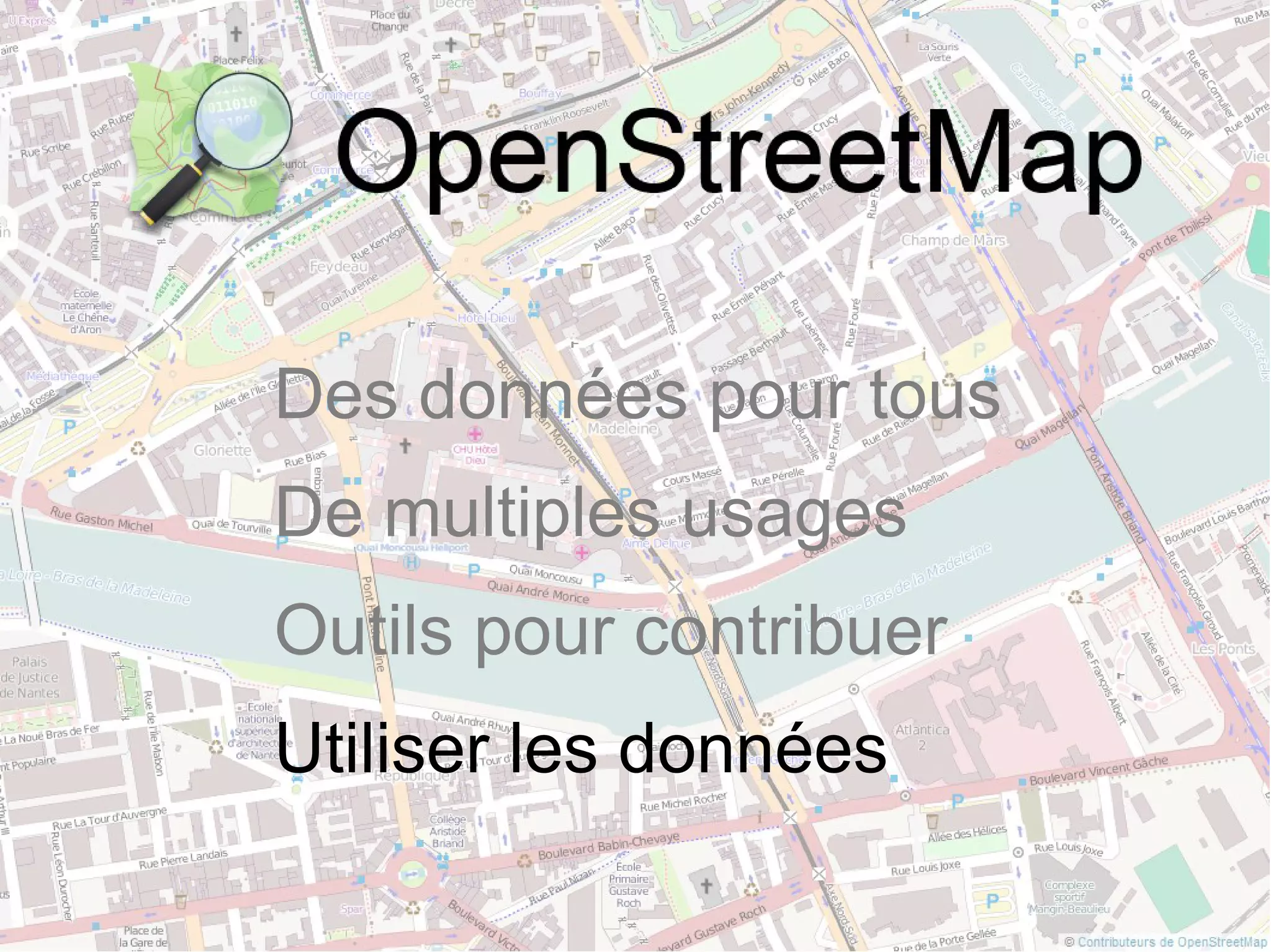 Des données pour tous
De multiples usages
Outils pour contribuer
Utiliser les données
 