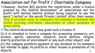 Association not for Profit / Charitable Company
However, Section 8(1) permits the registration, under a licence
granted by...