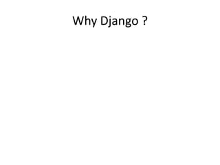 Why Django ?
 