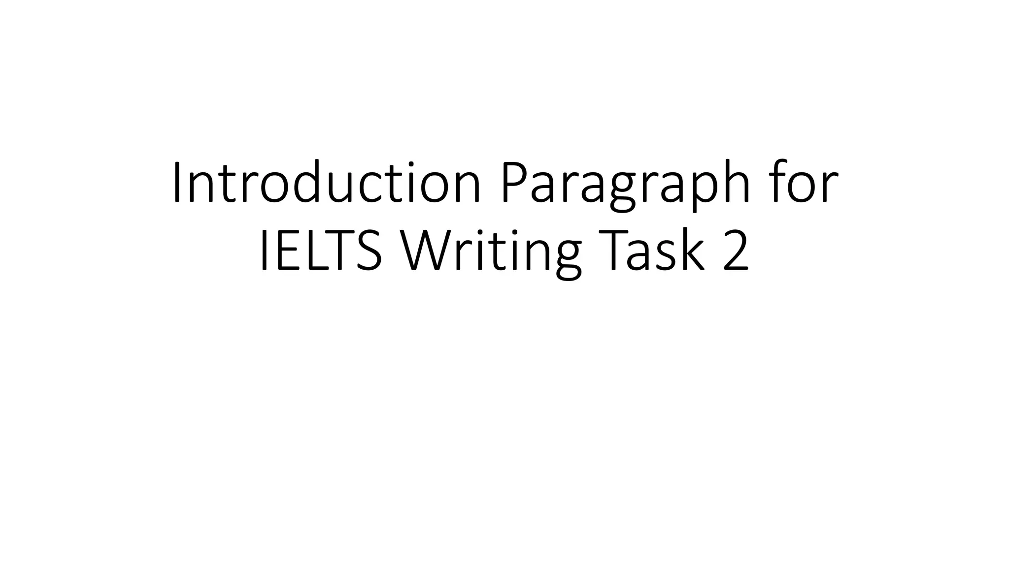 Introduction Paragraph for
IELTS Writing Task 2