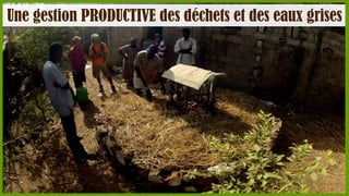 Une gestion PRODUCTIVE des déchets et des eaux grises

 