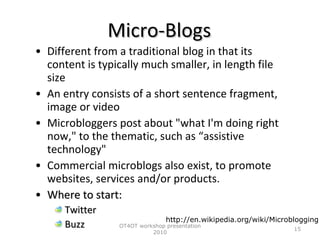 Micro-Blogs <ul><li>Different from a traditional blog in that its content is typically much smaller, in length file size <...