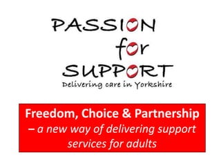 Freedom, Choice & Partnership – a new way of delivering support services for adults 