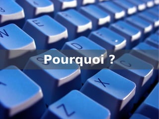 Pourquoi ?
 