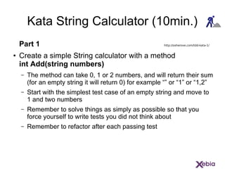 Kata String Calculator (10min.)
Part 1
● Create a simple String calculator with a method
int Add(string numbers)
– The met...