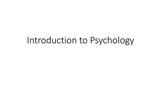 Introduction to Psychology
 