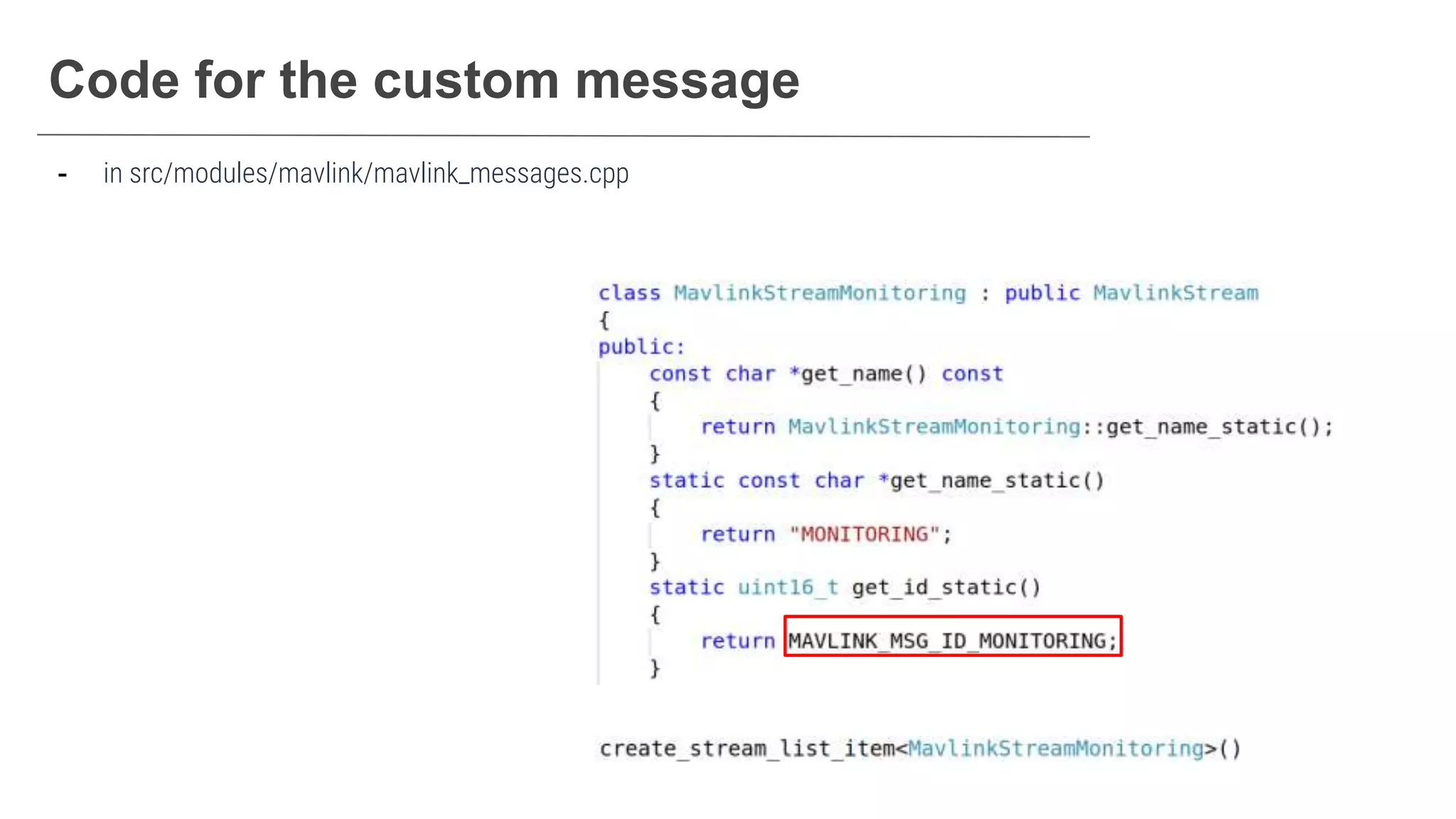 Code for the custom message
- in src/modules/mavlink/mavlink_messages.cpp
 