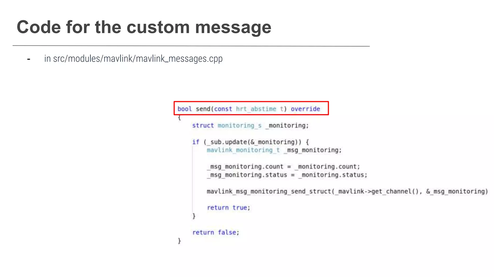 Code for the custom message
- in src/modules/mavlink/mavlink_messages.cpp
 