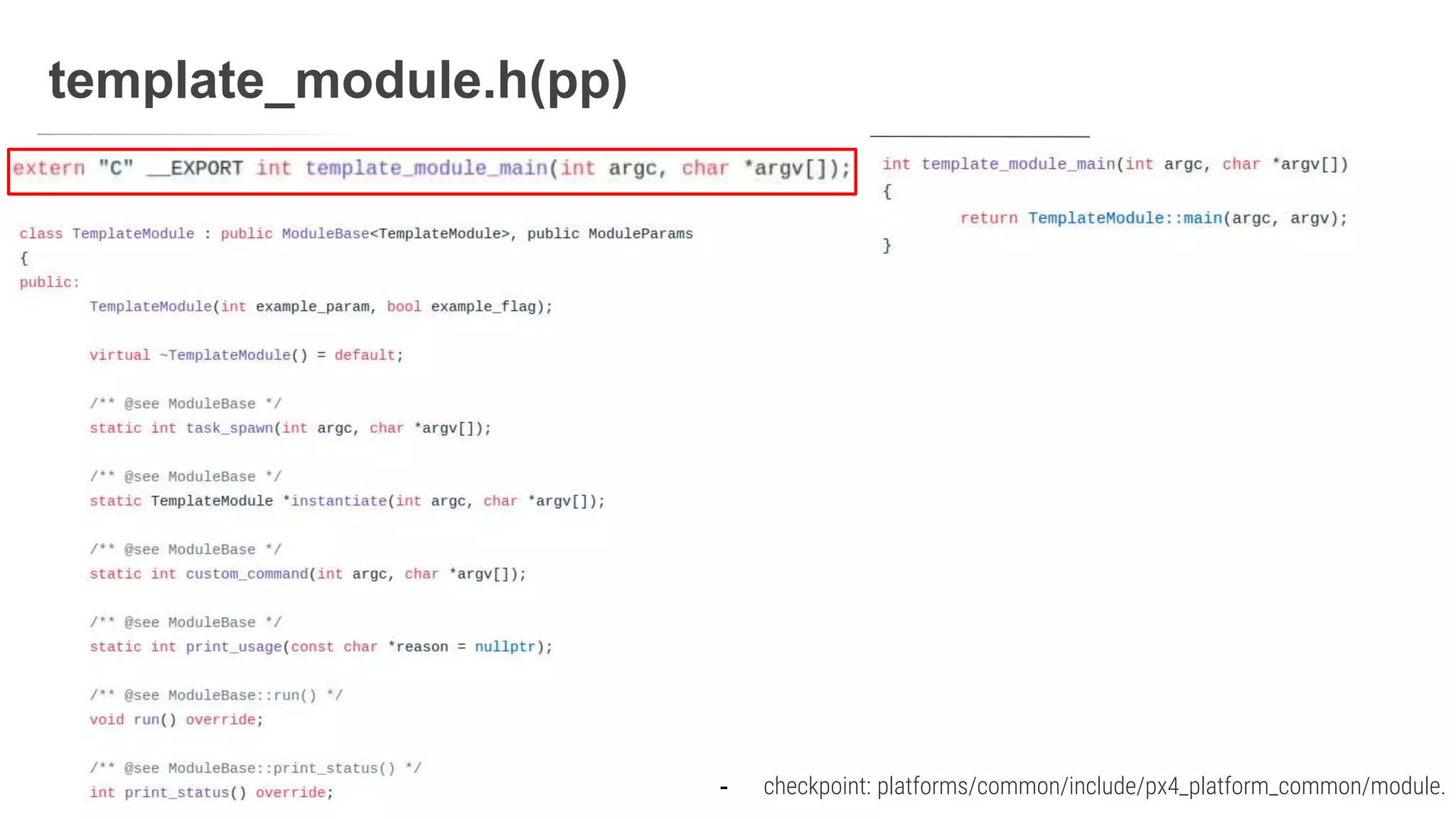 template_module.h(pp)
- checkpoint: platforms/common/include/px4_platform_common/module.
 