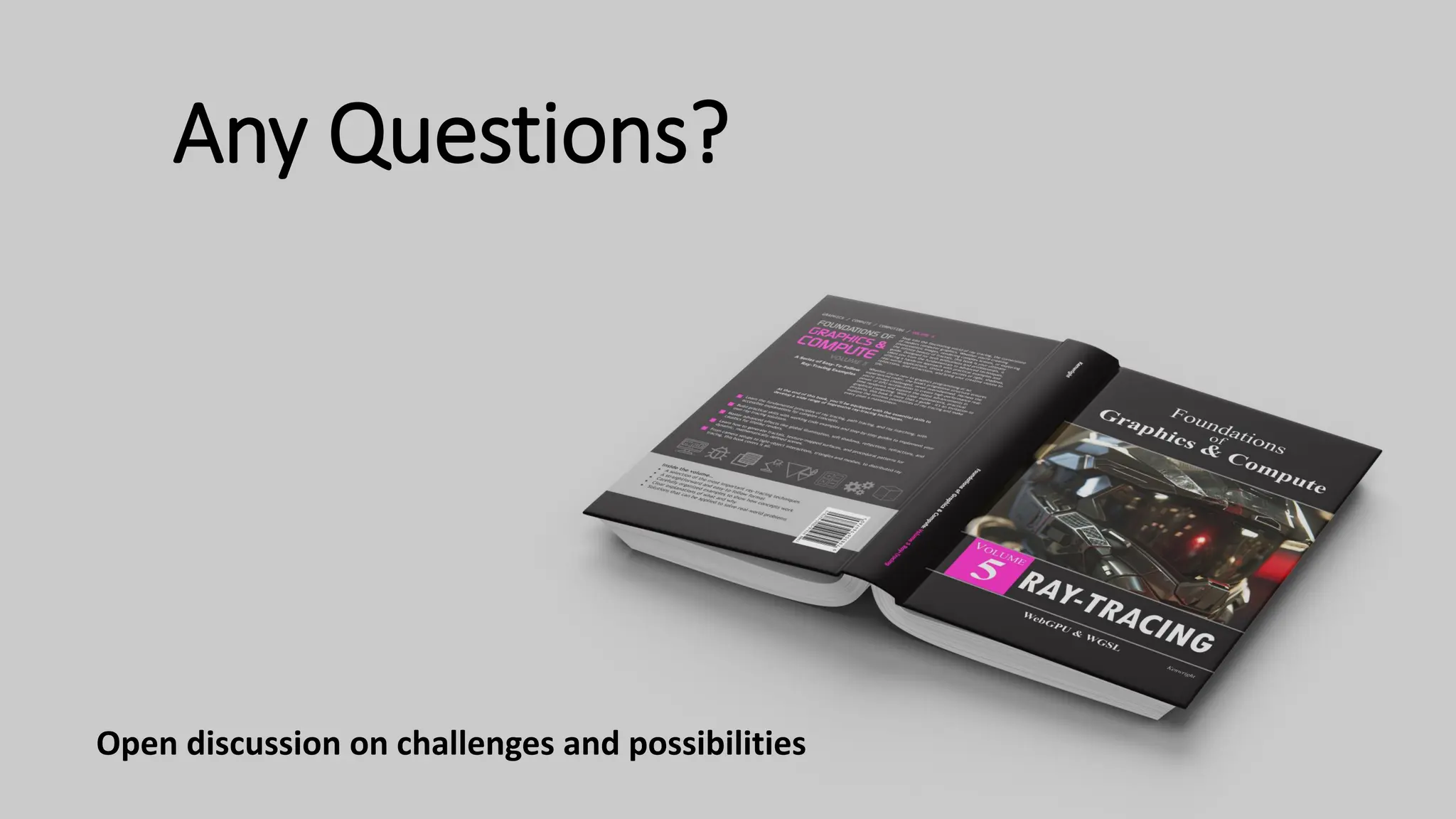 Any Questions?
Open discussion on challenges and possibilities
 