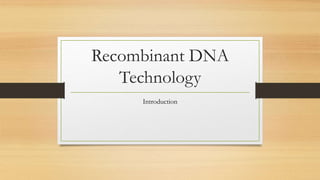 Recombinant DNA
Technology
Introduction
 
