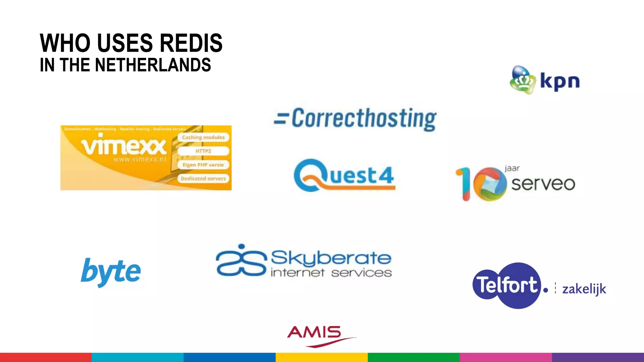 WHO USES REDIS
IN THE NETHERLANDS
 