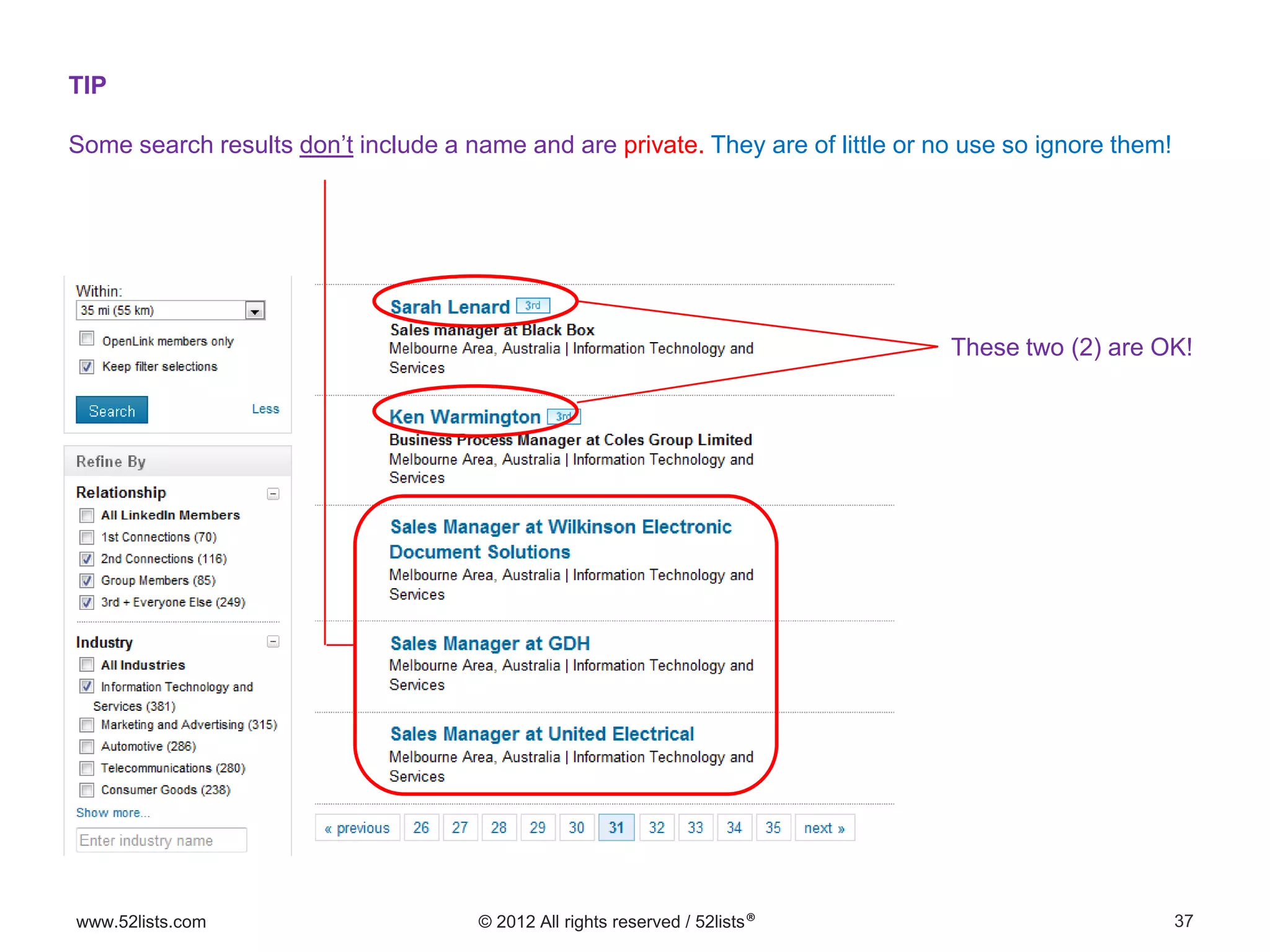 37www.52lists.com © 2012 All rights reserved / 52lists®
TIP
Some search results don’t include a name and are private. They are of little or no use so ignore them!
These two (2) are OK!
 