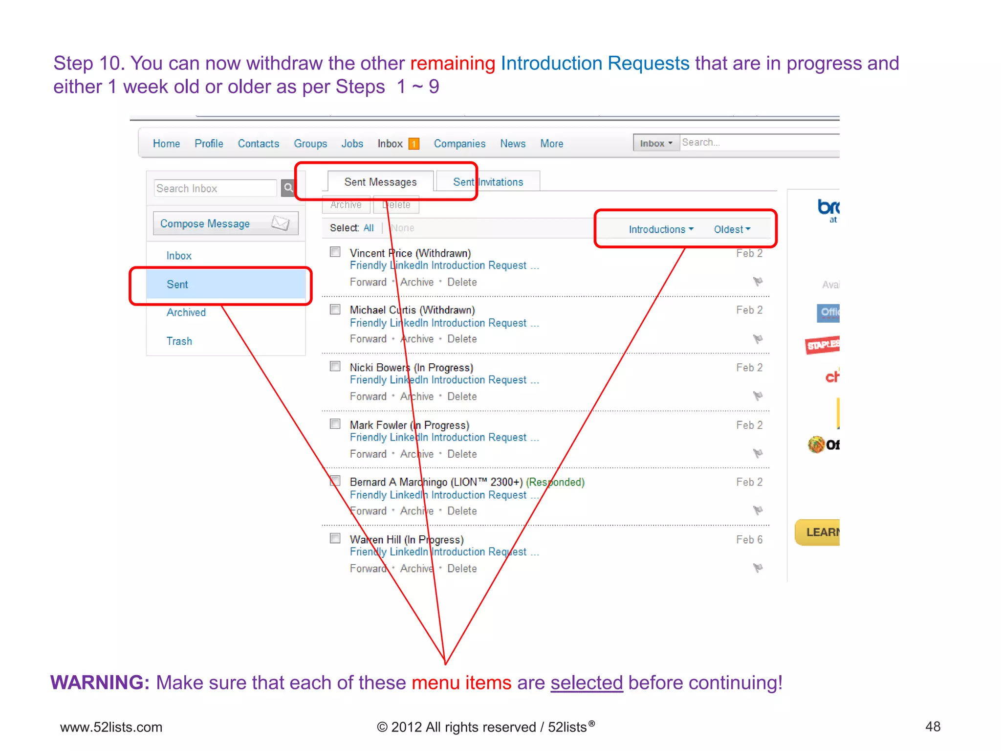 48www.52lists.com © 2012 All rights reserved / 52lists®
Step 10. You can now withdraw the other remaining Introduction Requests that are in progress and
either 1 week old or older as per Steps 1 ~ 9
WARNING: Make sure that each of these menu items are selected before continuing!
 