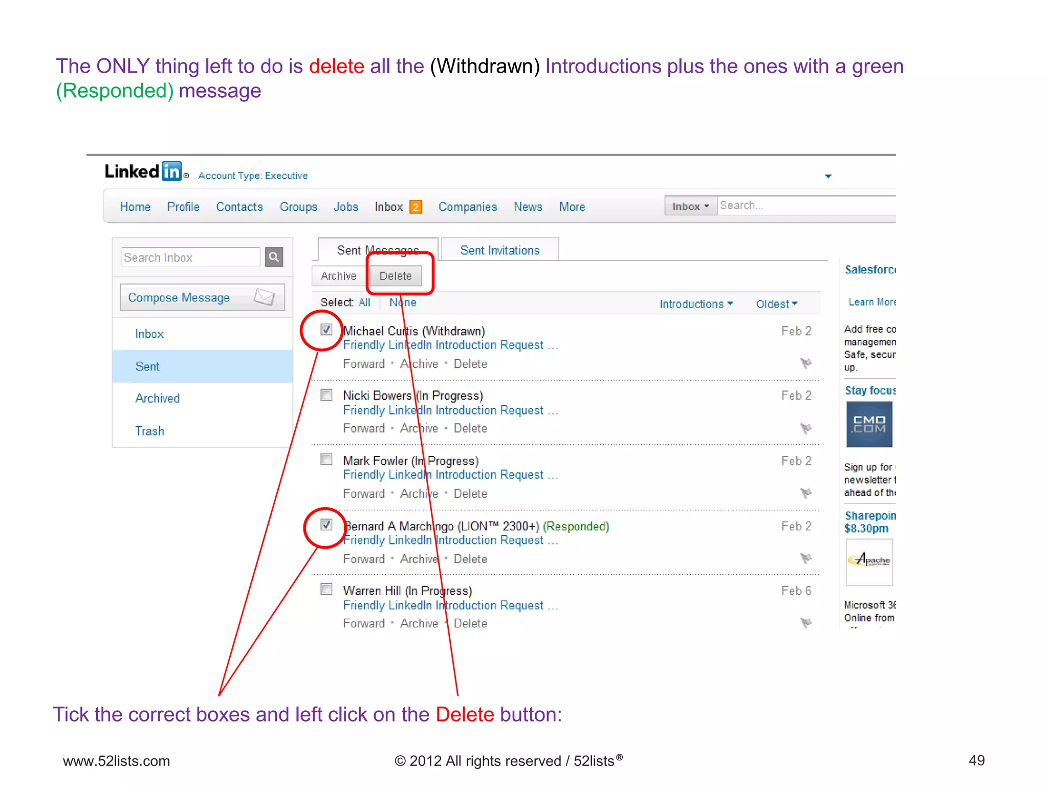49www.52lists.com © 2012 All rights reserved / 52lists®
The ONLY thing left to do is delete all the (Withdrawn) Introductions plus the ones with a green
(Responded) message
Tick the correct boxes and left click on the Delete button:
 