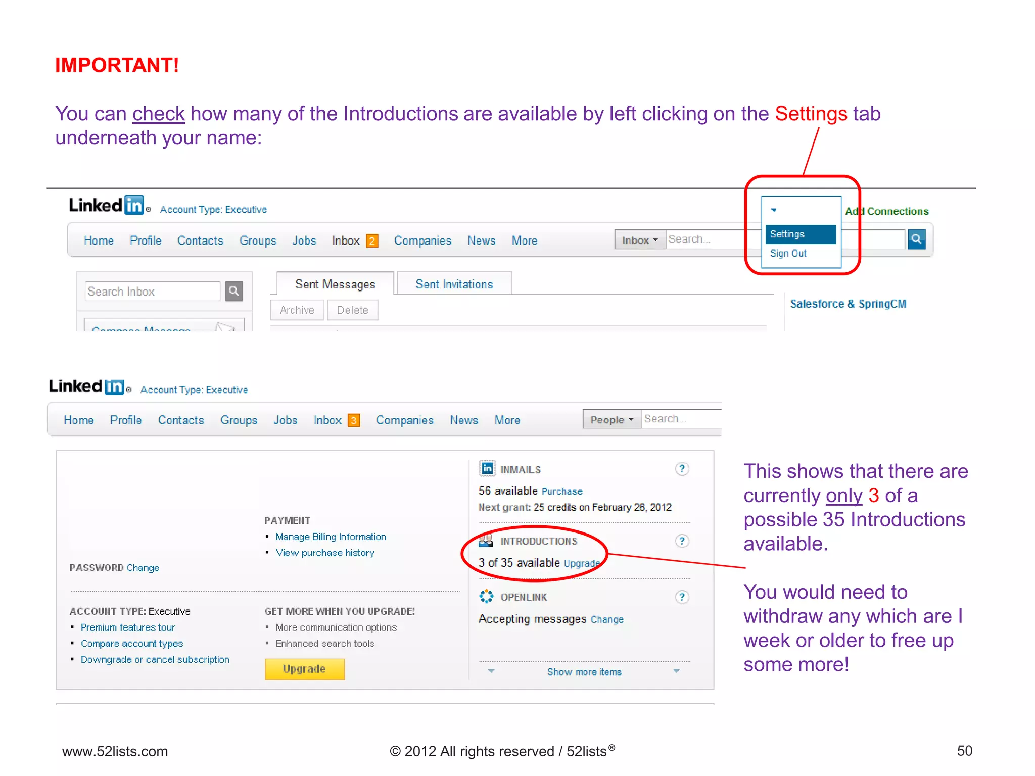 50www.52lists.com © 2012 All rights reserved / 52lists®
IMPORTANT!
You can check how many of the Introductions are available by left clicking on the Settings tab
underneath your name:
This shows that there are
currently only 3 of a
possible 35 Introductions
available.
You would need to
withdraw any which are I
week or older to free up
some more!
 