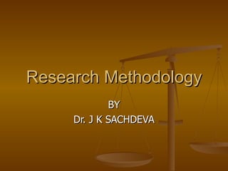 Research Methodology BY Dr. J K SACHDEVA 
