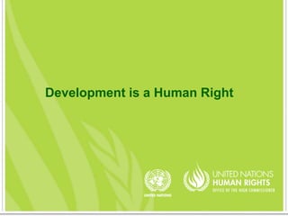 Development is a Human Right
 
