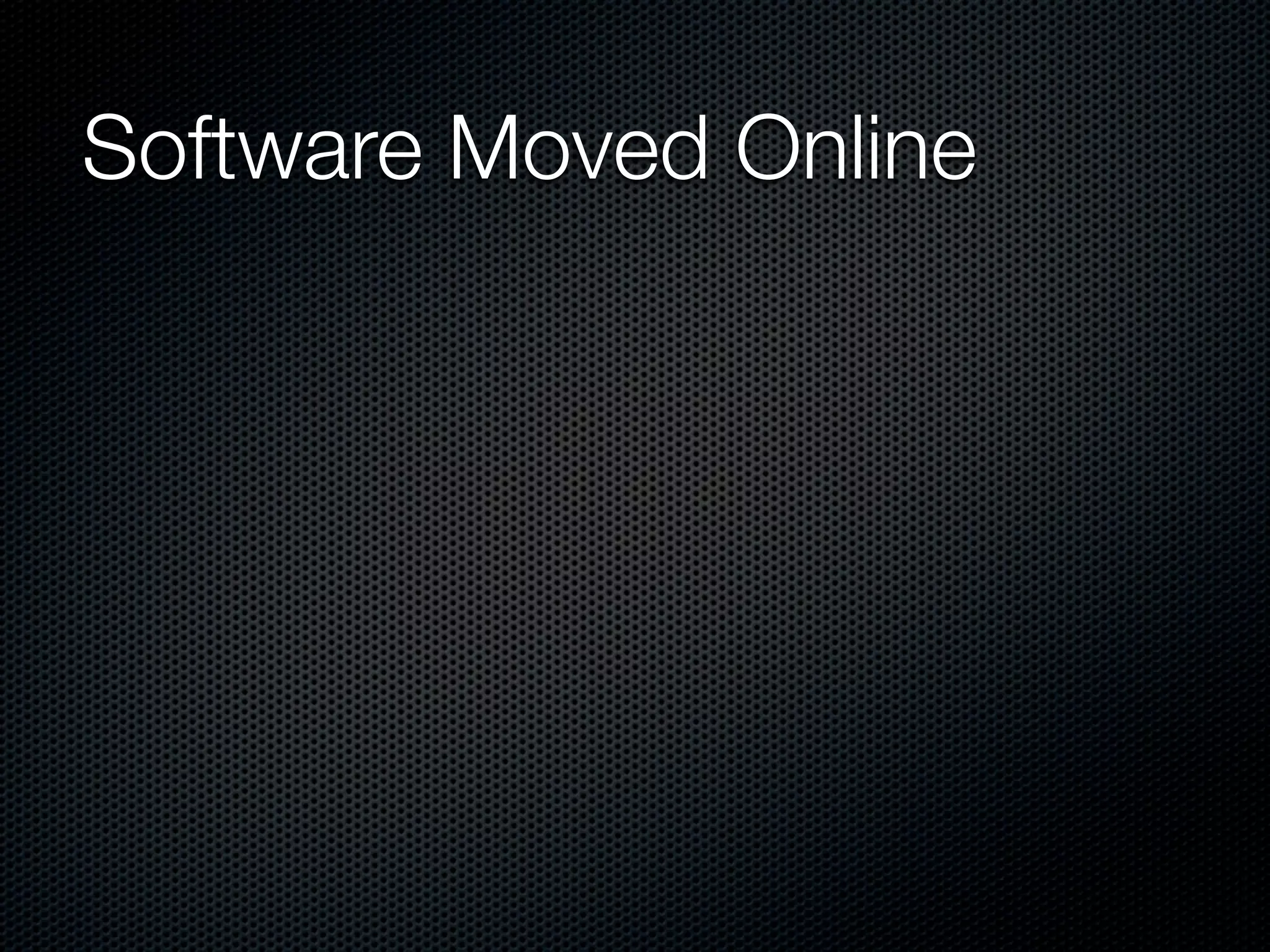 Software Moved Online
 