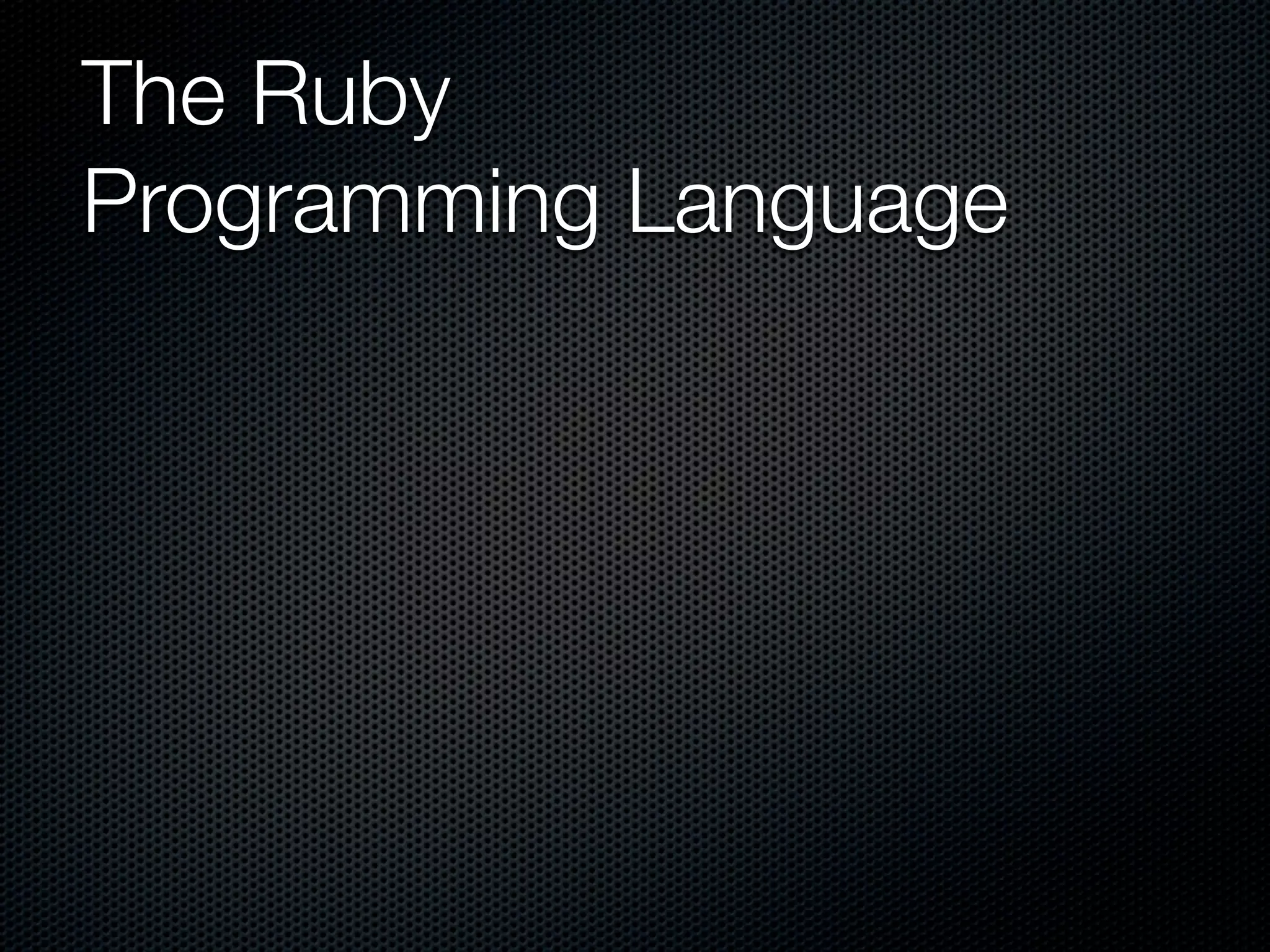 The Ruby
Programming Language
 